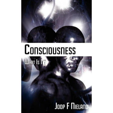 Conciousness : What Is It?