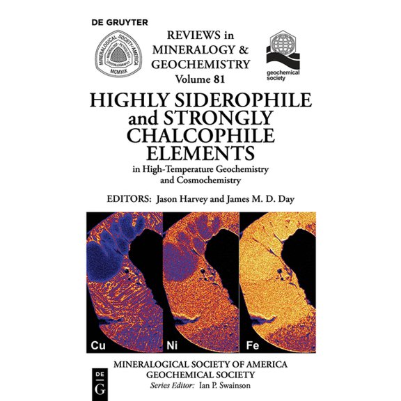 Reviews in Mineralogy & Geochemistry Highly Siderophile and Strongly Chalcophile Elements in High-Temperature Geochemistry and Cosmochemistry, Book 81, (Paperback)