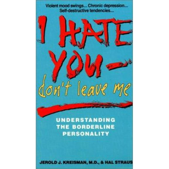 Pre-Owned I Hate You-Don't Leave Me: Understanding the Borderline Personality (Unknown) 0380713055 9780380713059