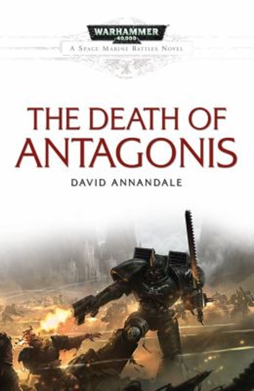 Pre-Owned The Death of Antagonis (Warhammer 40,000: Space Marine Battles) (Paperback) 1849703191 9781849703192