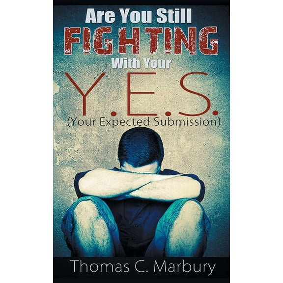Are You Still Fighting with Your Y.E.S.: Your Expected Submission (Paperback)