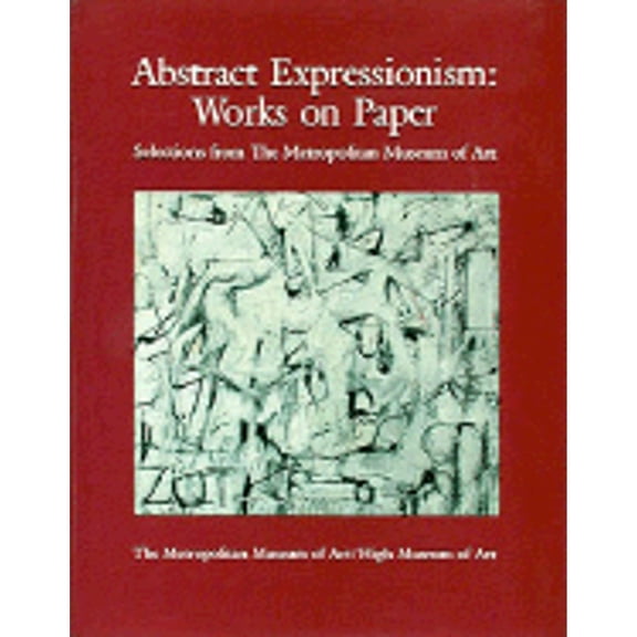 Pre-Owned Abstract Expressionism: Works on Paper : Selections from the Metropolitan Museum of Art (Hardcover) 0810964244 9780810964242