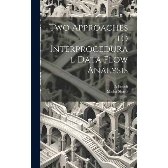 Two Approaches to Interprocedural Data Flow Analysis (Hardcover)