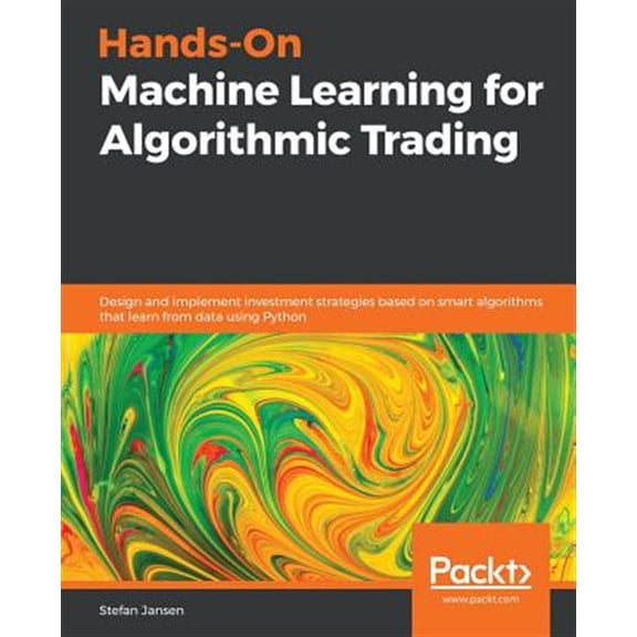 Pre-Owned Hands-On Machine Learning for Algorithmic Trading: Design and implement investment strategies based on smart algorithms that learn from data using Pyt (Paperback) 178934641X 9781789346411