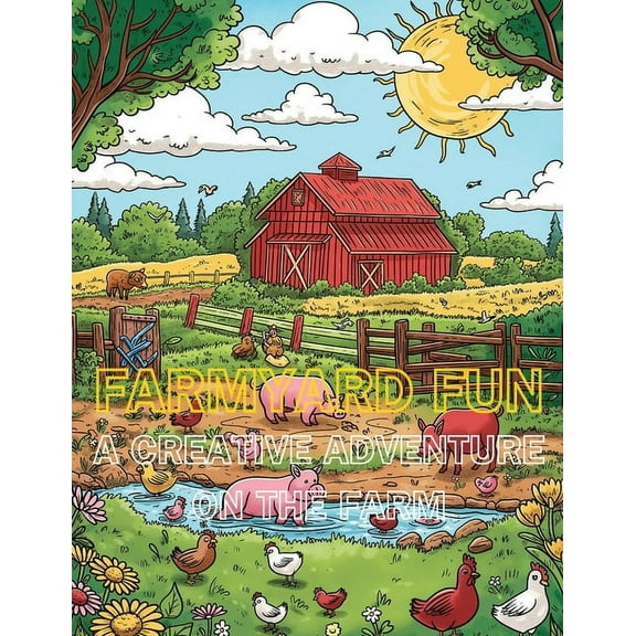 Colorful Adventures Farmyard Fun Coloring Book: A Creative Adventure on the Farm, (Paperback)