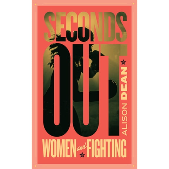 Pre-Owned Seconds Out: Women and Fighting (Paperback) 1552454193 9781552454190