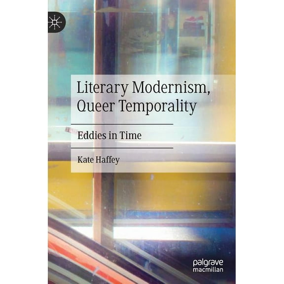 Literary Modernism, Queer Temporality: Eddies in Time, (Hardcover)