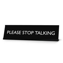PLEASE STOP TALKING Novelty Desk Sign