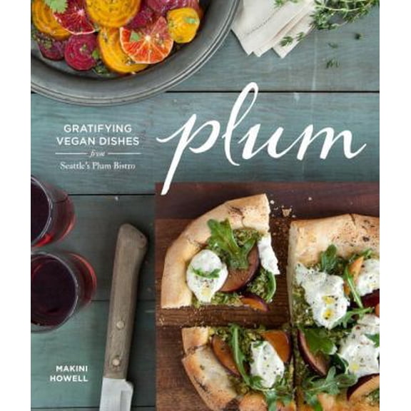 Pre-Owned Plum: Gratifying Vegan Dishes from Seattle's Plum Bistro (Hardcover) 1570617910 9781570617911