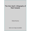 The Holy Goof: A Biography of Neal Cassady [Hardcover - Used]