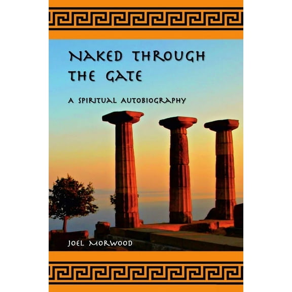 Naked Through the Gate: A Spiritual Autobiography, second edition, (Paperback)