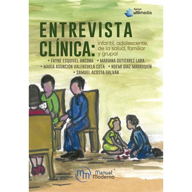 ENTREVISTA CLINICA: INFANTIL, ADOLESCENTE, DE LA SALUD, FAMILIAR Y GRUPAL MANUAL MODERNO Pasta Blanda