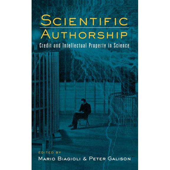 Scientific Authorship: Credit and Intellectual Property in Science, (Hardcover)