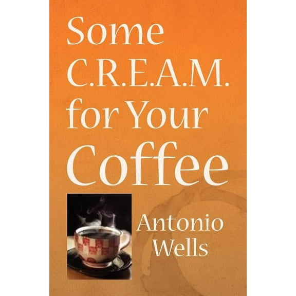 Some C.r.e.a.m. for Your Coffee