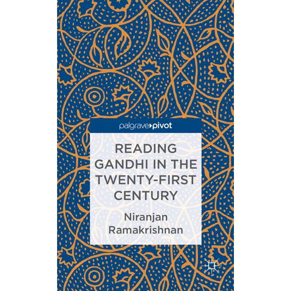 Palgrave Pivot Reading Gandhi in the Twenty-First Century, (Hardcover)