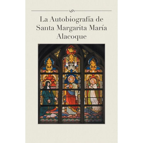 La Autobiografia de Santa Margarita Maria Alacoque (Paperback)