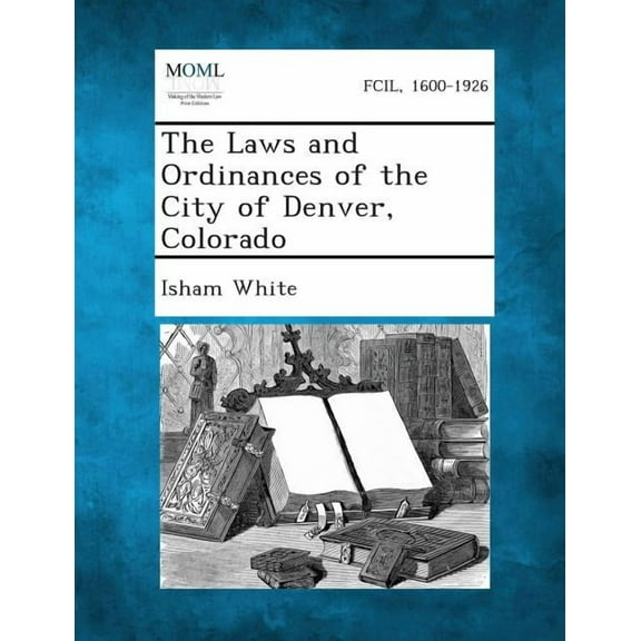 The Laws and Ordinances of the City of Denver, Colorado (Paperback)