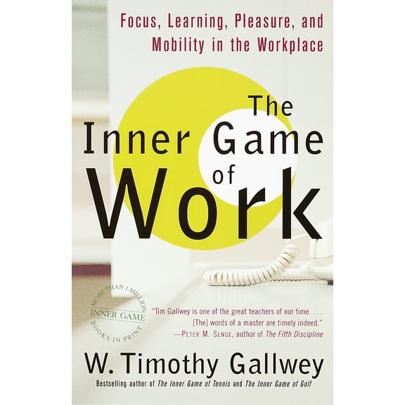 Pre-Owned The Inner Game of Work: Focus, Learning, Pleasure, and Mobility in the Workplace (Paperback) 0375758178 9780375758171