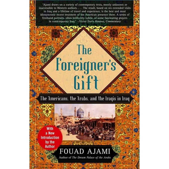 The Foreigner's Gift : The Americans, the Arabs, and the Iraqis in Iraq (Paperback)