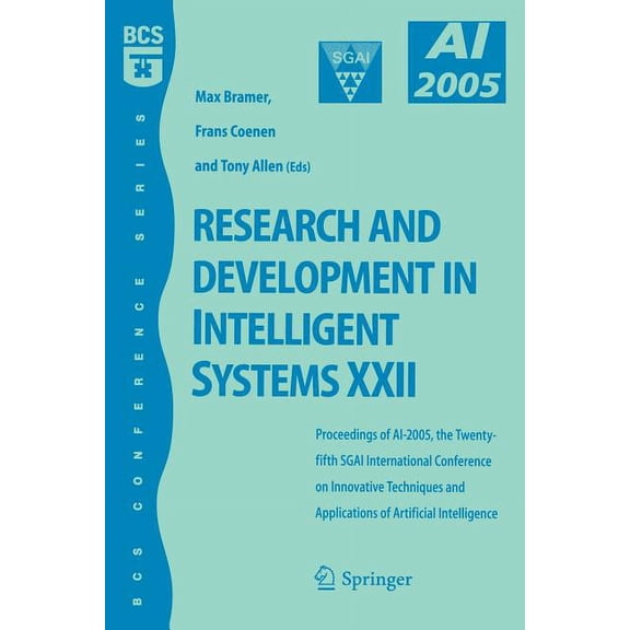 BCS Conference Research and Development in Intelligent Systems XXII: Proceedingas of Ai-2005, the Twenty-Fifth Sgai International Confe, (Paperback)