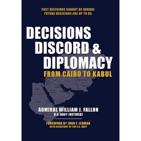 Decisions, Discord & Diplomacy: From Cairo to Kabul, (Hardcover)
