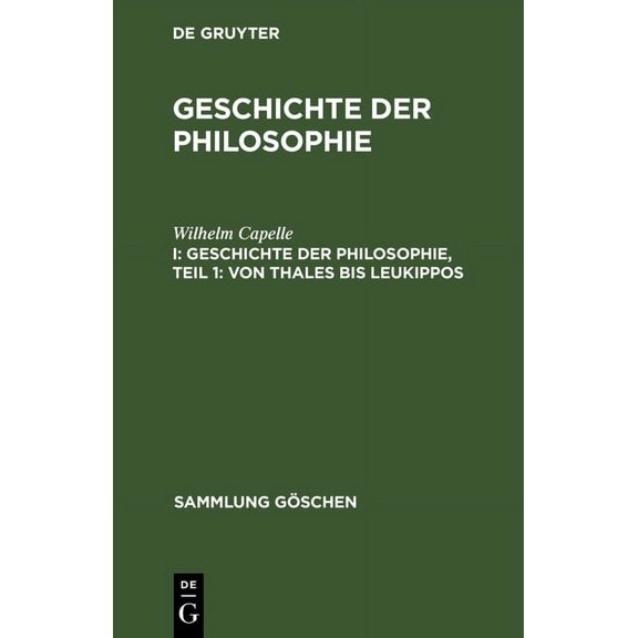 Sammlung Göschen: Geschichte der Philosophie, Teil 1: Von Thales bis Leukippos (Hardcover)