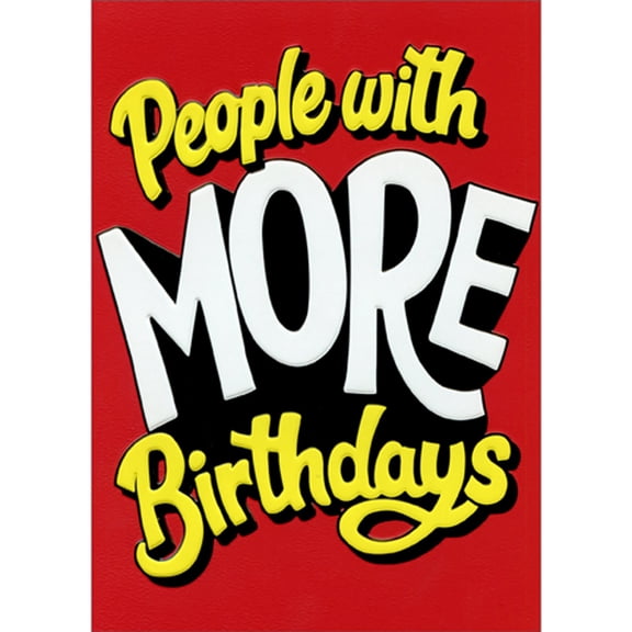 Avanti Press People with More Birthdays: Yellow and White Letters on Red Funny / Humorous A-Press Birthday Card