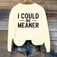 thumbnail image 3 of Women's Sweatshirts 2025 I Could Be Meaner Sweatshirt Long Sleeve Crewneck Pullover Tops Sweatshirt for Women, 3 of 4