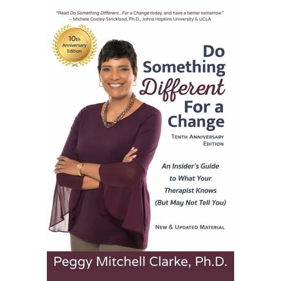 Do Something Different...For a Change: Tenth Anniversary Edition: An Insider's Guide to What Your Therapist Knows (But M, (Paperback)