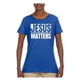 thumbnail image 2 of Jesus Matters Christian Love God Church | Womens Inspirational/Christian Graphic T-Shirt, Royal, Large, 2 of 3