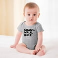 thumbnail image 2 of Crawl, Walk, Golf - Golfing Buddy - Baby Clothes - Funny Newborn Bodysuit Outfits for Boys And Girls Gray-style-1 6months, 2 of 7