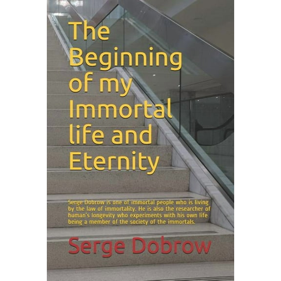 The Beginning of My Immortal Life and Eternity (Paperback)