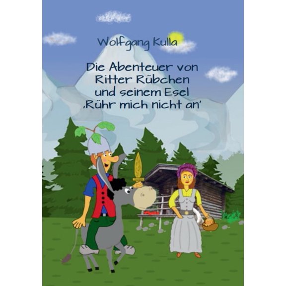 Die Abenteuer von Ritter Rübchen und seinem Esel 'Rühr mich nicht an': Das Vorlesebuch mit Geschichten für Kinder ab 5 J, (Paperback)