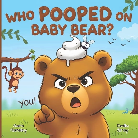 Who Pooped On Baby Bear?: A Hilarious Poop Mystery Picture Book for Kids Ages 3-7, (Paperback)