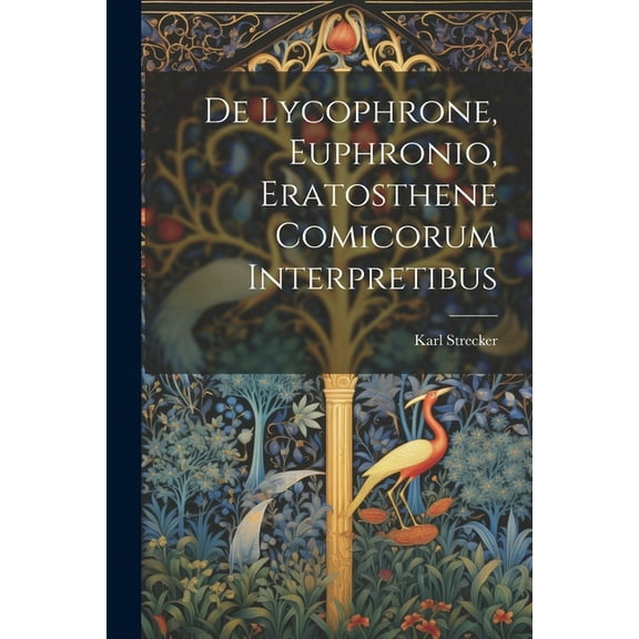 De Lycophrone, Euphronio, Eratosthene Comicorum Interpretibus (Paperback)