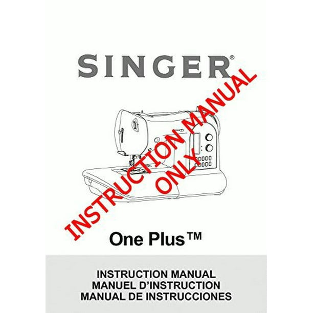 Singer 1+ONEPLUS Sewing Machine/Embroidery/Serger Owners Manual