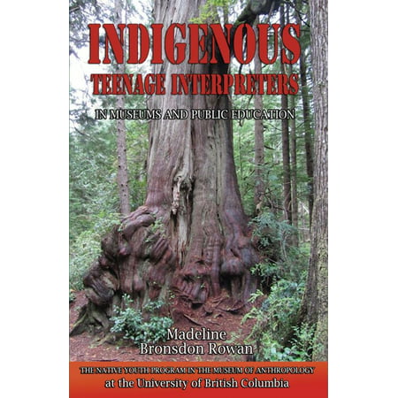 Indigenous Teenage Interpreters in Museums and Public Education: The Native Youth Program in the Museum of Anthropology at the University of British Columbia - (Best Anthropology Museums In The World)