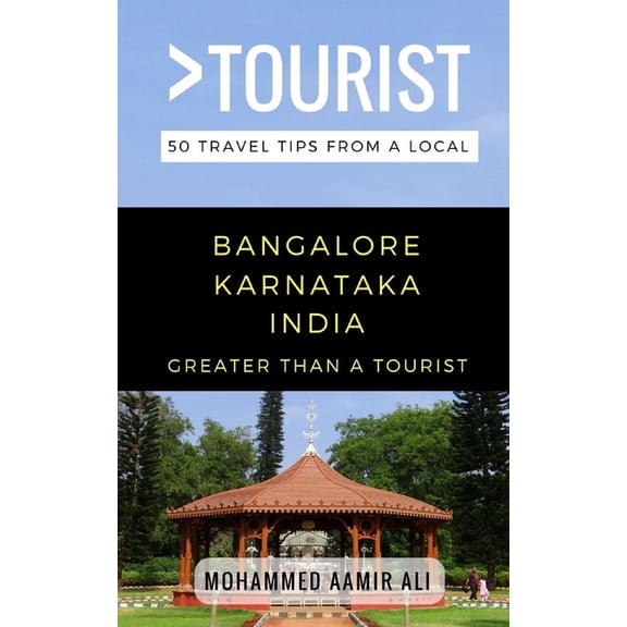 Greater Than a Tourist: Worldwide Travel Greater Than a Tourist- Bangalore Karnataka India: 50 Travel Tips from a Local, (Paperback)