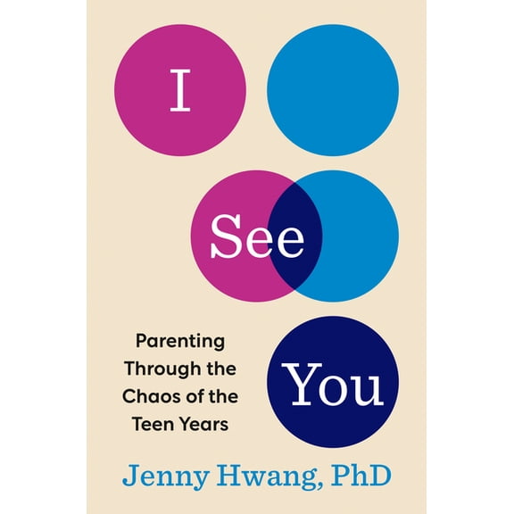 I See You: Parenting Through the Chaos of the Teen Years, (Hardcover)