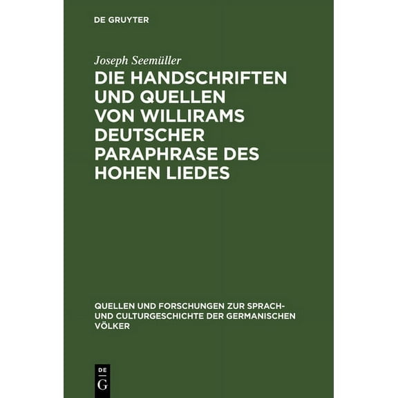 Quellen Und Forschungen Zur Sprach- Und Die Handschriften und Quellen von Willirams deutscher Paraphrase des Hohen Liedes, Book 24, (Hardcover)