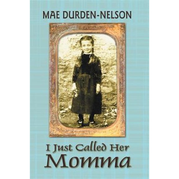 Pre-Owned I Just Called Her Momma (Paperback) 1571687149 9781571687142