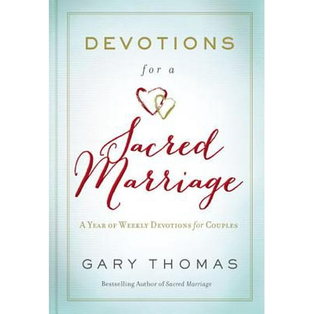 Devotions for a Sacred Marriage : A Year of Weekly Devotions for