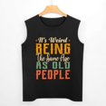 thumbnail image 3 of It's Weird Being The Same Old People Men'S Muscle T-Shirt, Sleeveless, Muscle Tank Tee Top 2XL, 3 of 7
