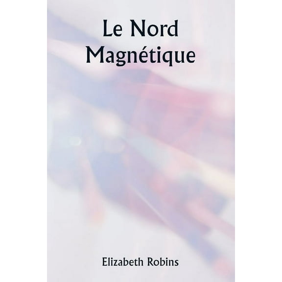 Le Nord magnétique, (Paperback)