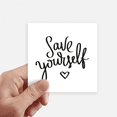 thumbnail image 1 of Save Yourself Quote Sticker Square Waterproof Stickers Wallpaper Car Decal, 1 of 1