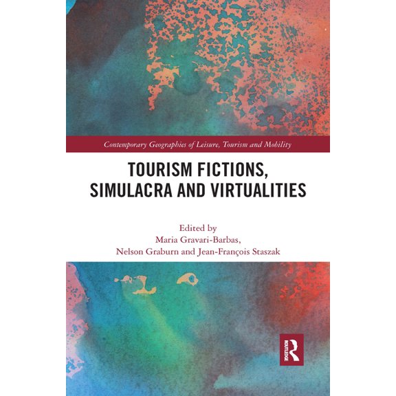Contemporary Geographies of Leisure, Tou Tourism Fictions, Simulacra and Virtualities, (Paperback)