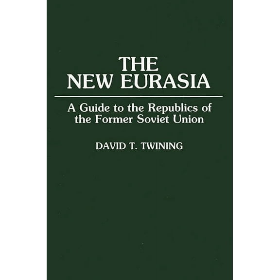 The New Eurasia: A Guide to the Republics of the Former Soviet Union, (Paperback)