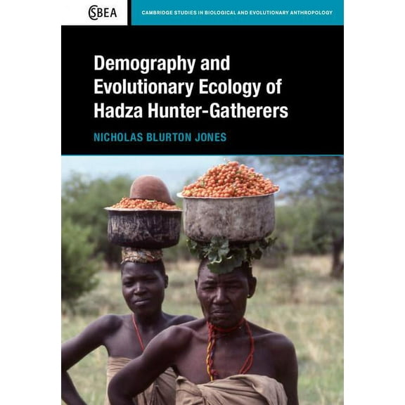 Cambridge Studies in Biological and Evol Demography and Evolutionary Ecology of Hadza Hunter-Gatherers, Book 71, (Hardcover)