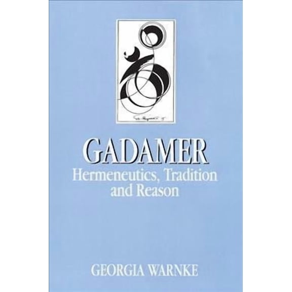 Key Contemporary Thinkers: Gadamer : Hermeneutics, Tradition, and Reason (Paperback)
