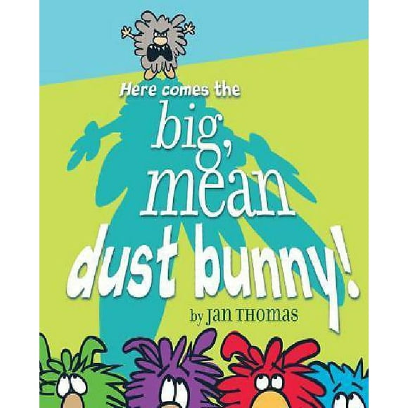 Here Comes the Big, Mean Dust Bunny! By Jan Thomas